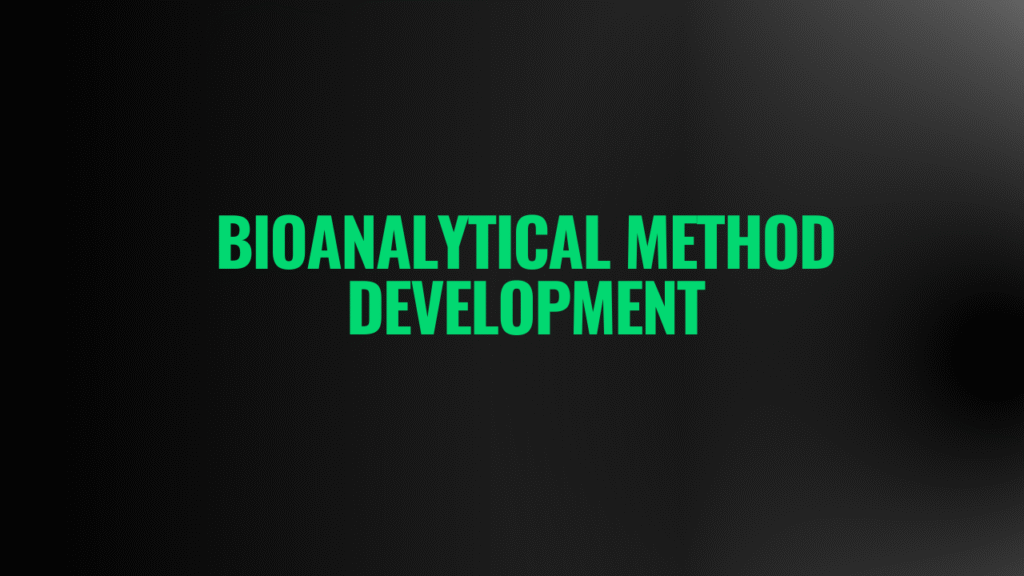 Bioanalytical Method Development Bioanalytical Method Development