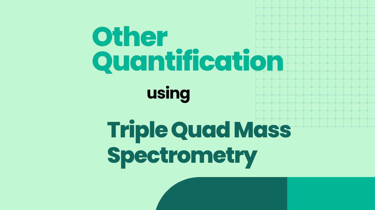 Other Quantification using Triple Quad Mass Spectrometry