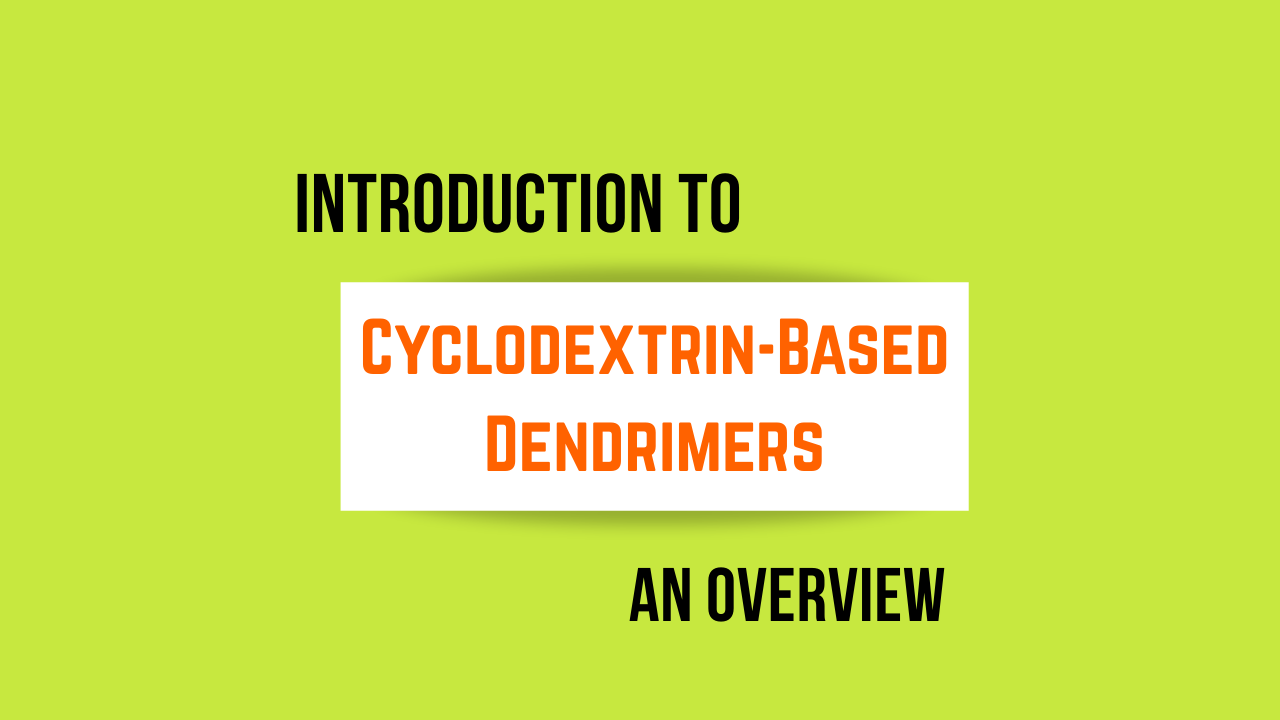 Introduction to Cyclodextrin-Based Dendrimers