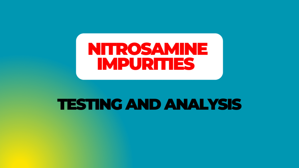 Nitrosamine Impurities Testing