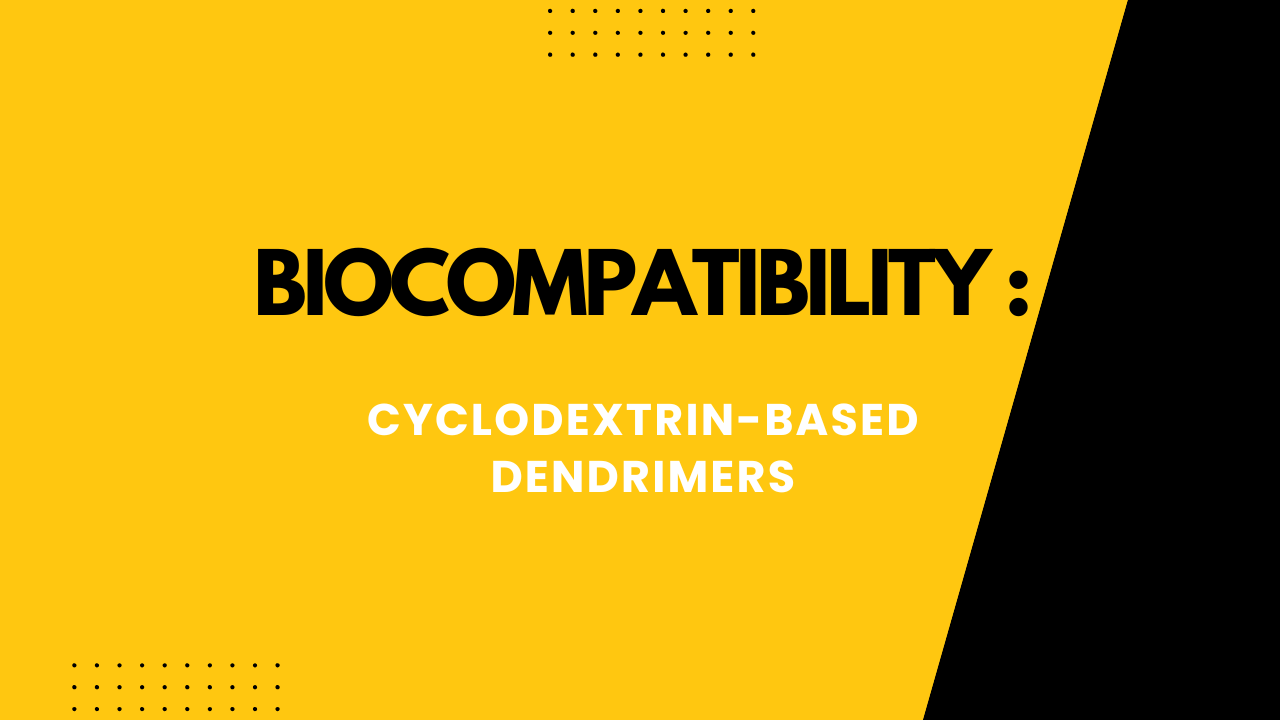 Biocompatibility of Cyclodextrin-Based Dendrimers