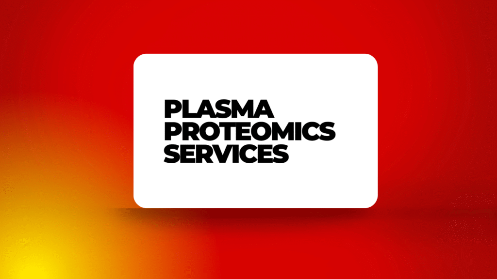 Plasma Proteomics Services Plasma Proteomics Services