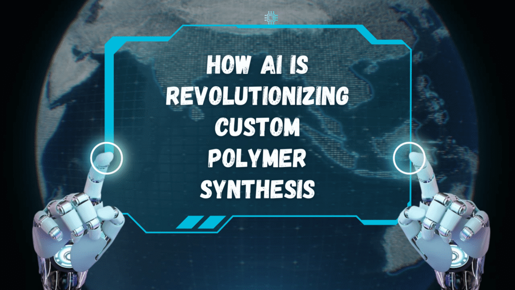 AI in Custom Polymer Synthesis