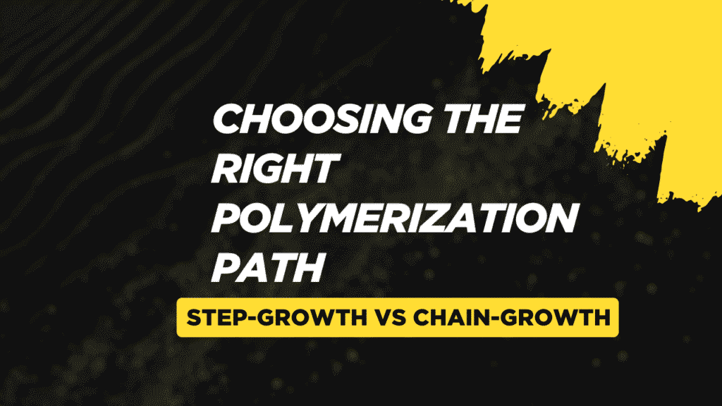 Polymerization Techniques: Step-Growth vs Chain-Growth Polymerization Techniques: Step-Growth vs Chain-Growth