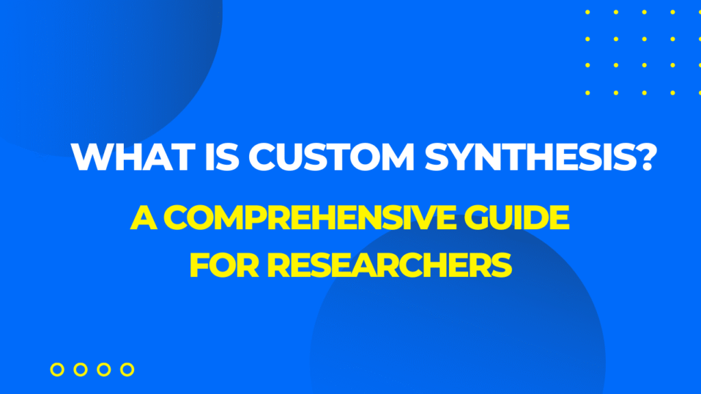 What is Custom Synthesis? A Comprehensive Guide for Researchers