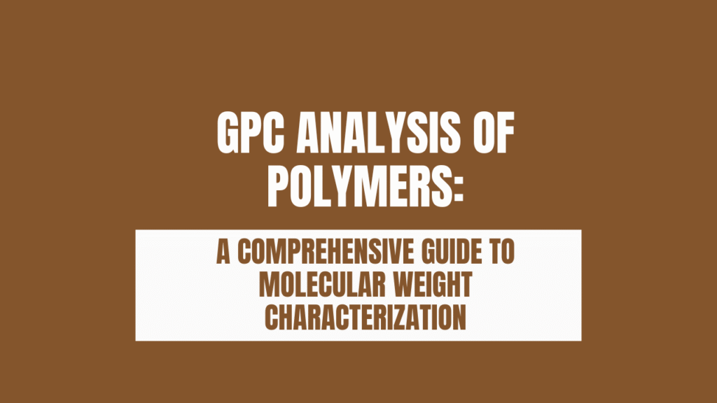 GPC Analysis of Polymers: A Comprehensive Guide to Molecular Weight Characterization