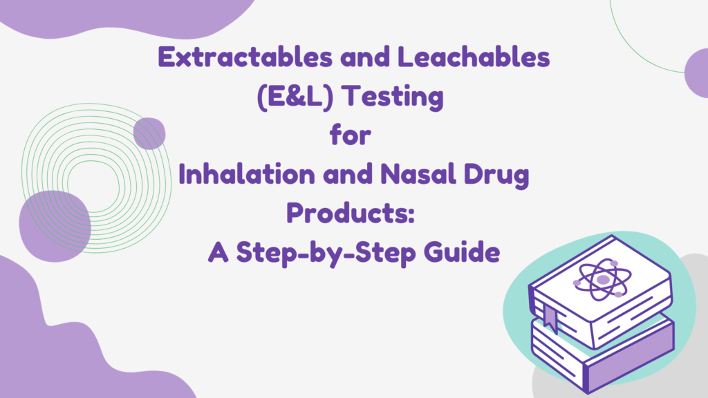 E&L Testing for Inhalation and Nasal Drug Products