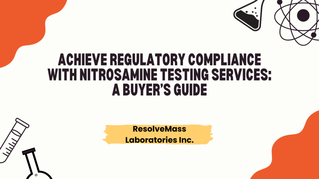 Nitrosamine Testing Services for Regulatory Compliance Nitrosamine Testing Services for Regulatory Compliance