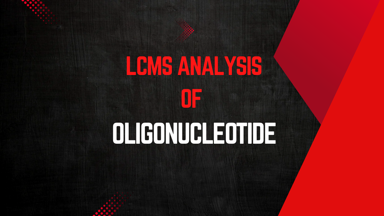 Pharma-Grade Oligonucleotide QC: How LCMS Ensures Therapeutic Safety and Efficacy