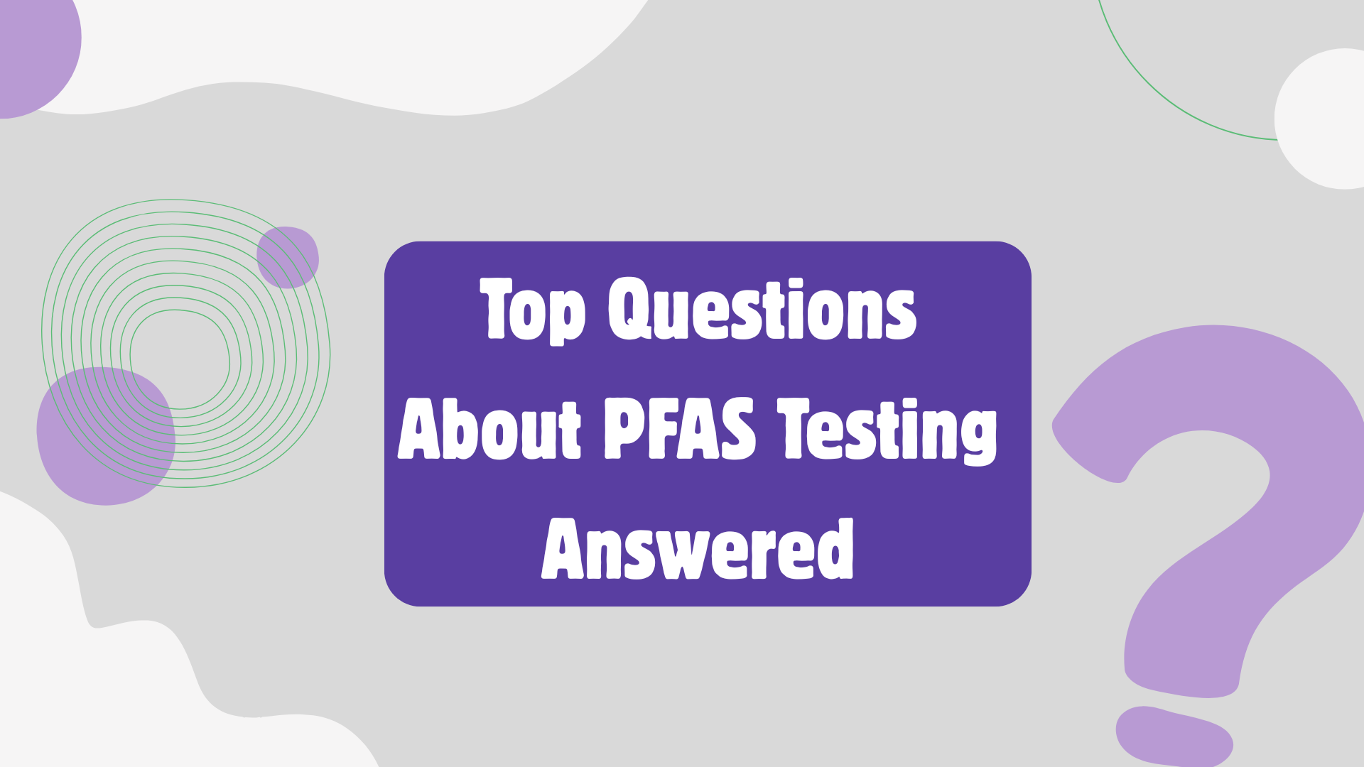 PFAS Testing FAQs