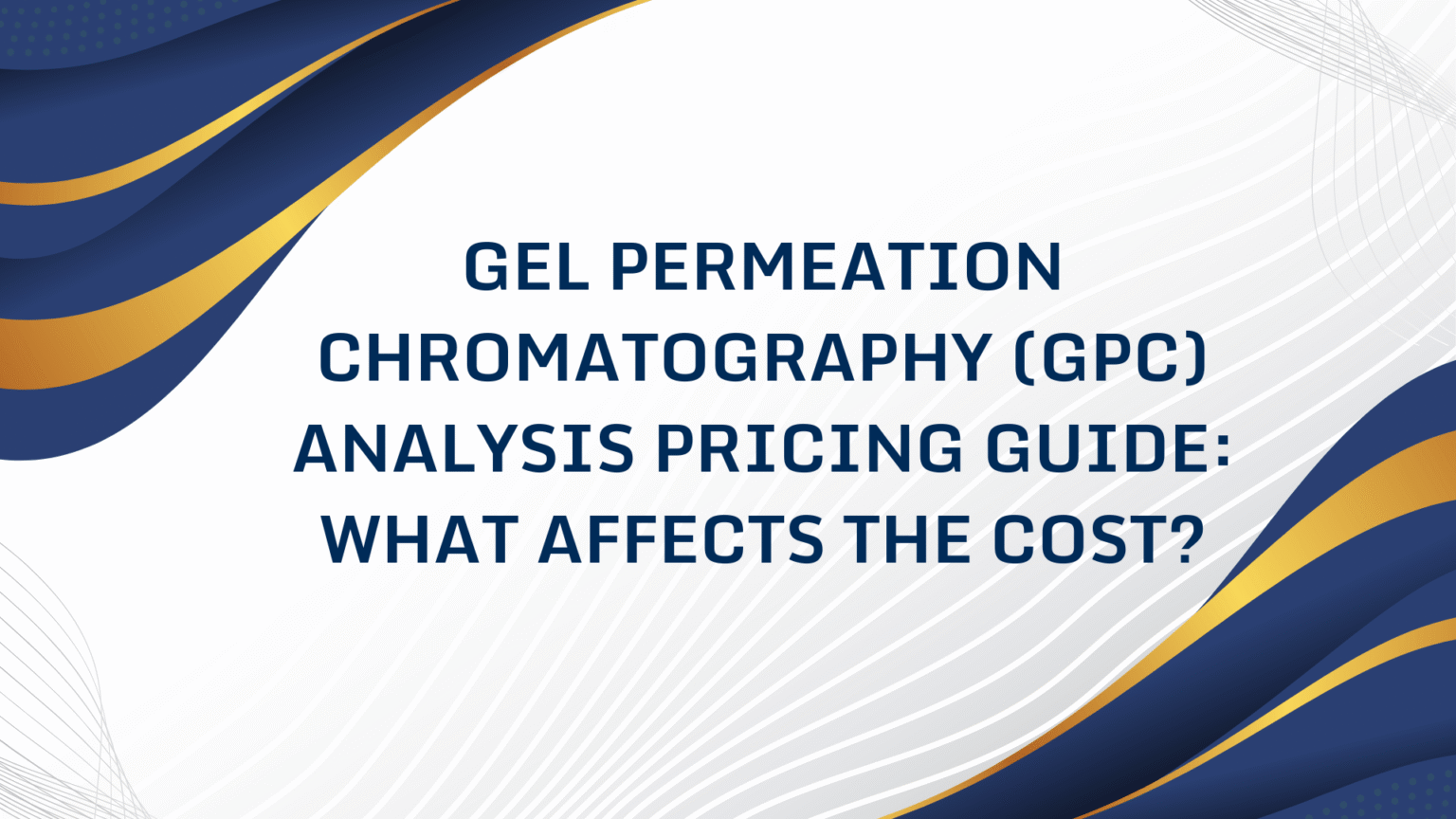 GPC Analysis Cost: What Affects The Cost