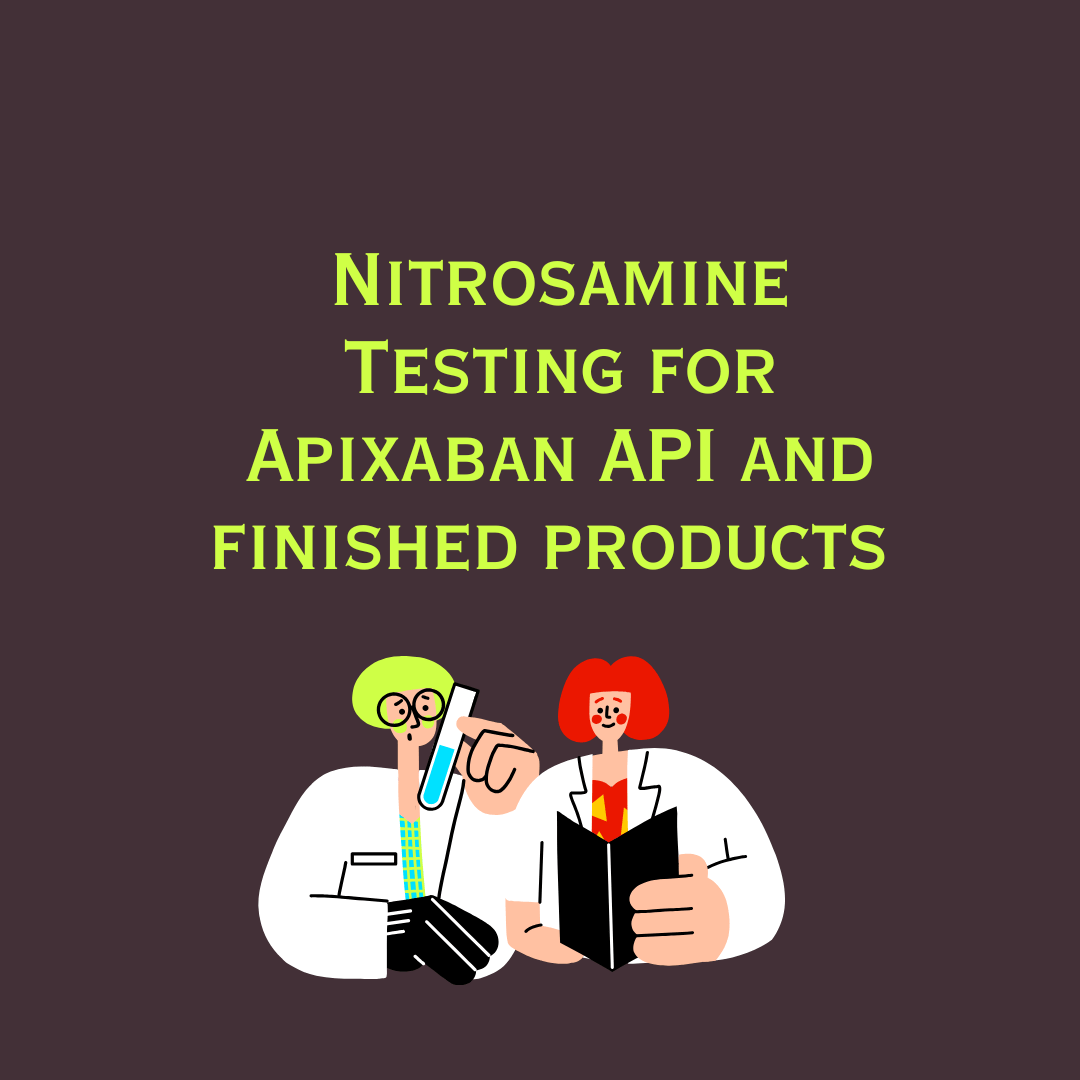 Nitrosamine testing in Apixaban