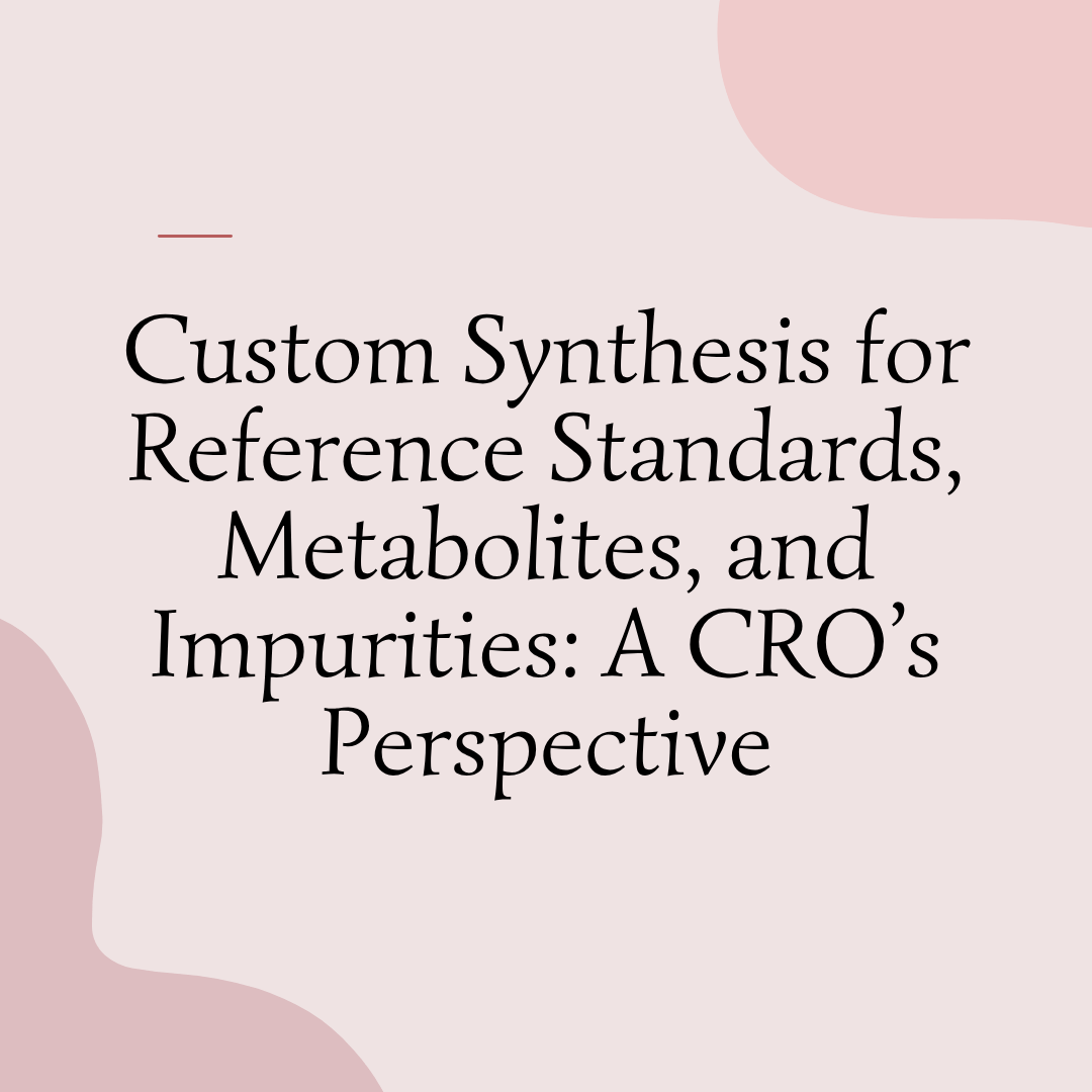 Custom Synthesis of Reference Standards
