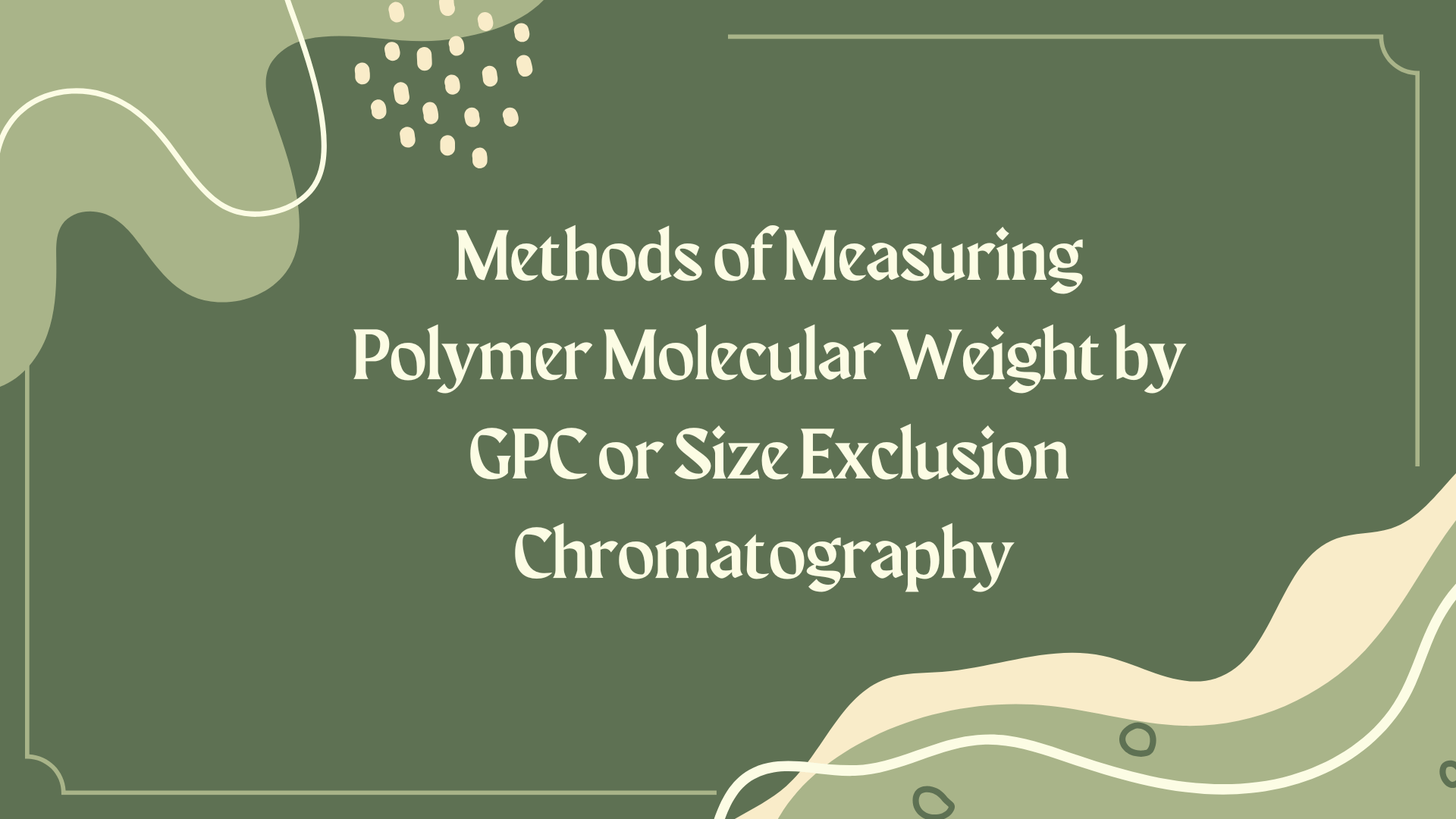 Methods of Measuring Polymer Molecular Weight by GPC