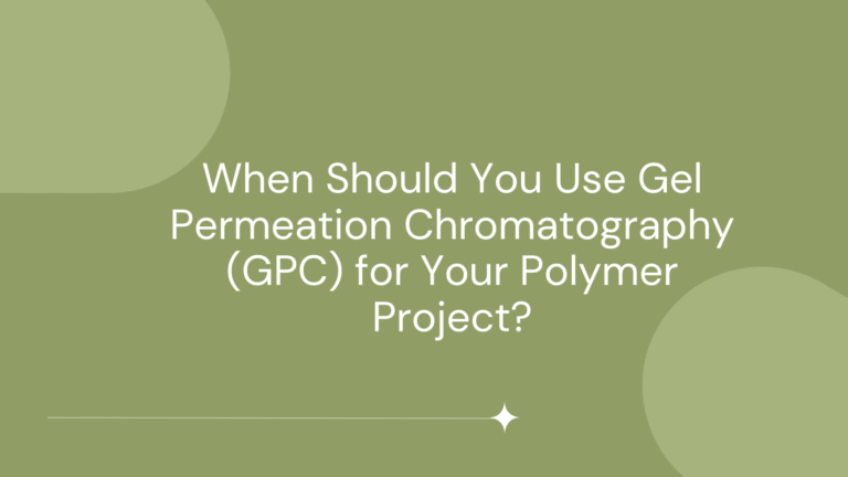 When to Use GPC Analysis for Your Polymer Project