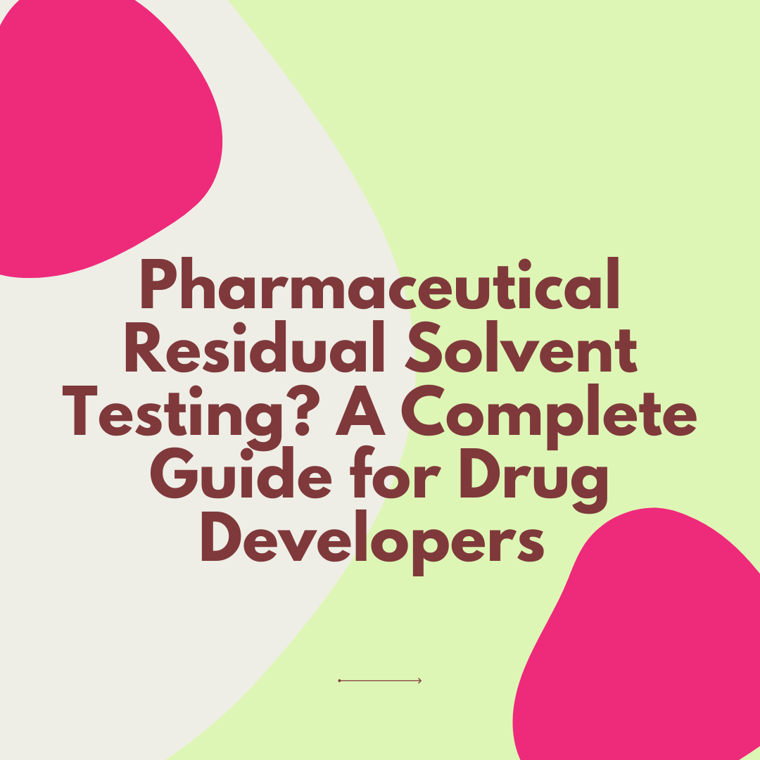 Pharmaceutical Residual Solvent Testing
