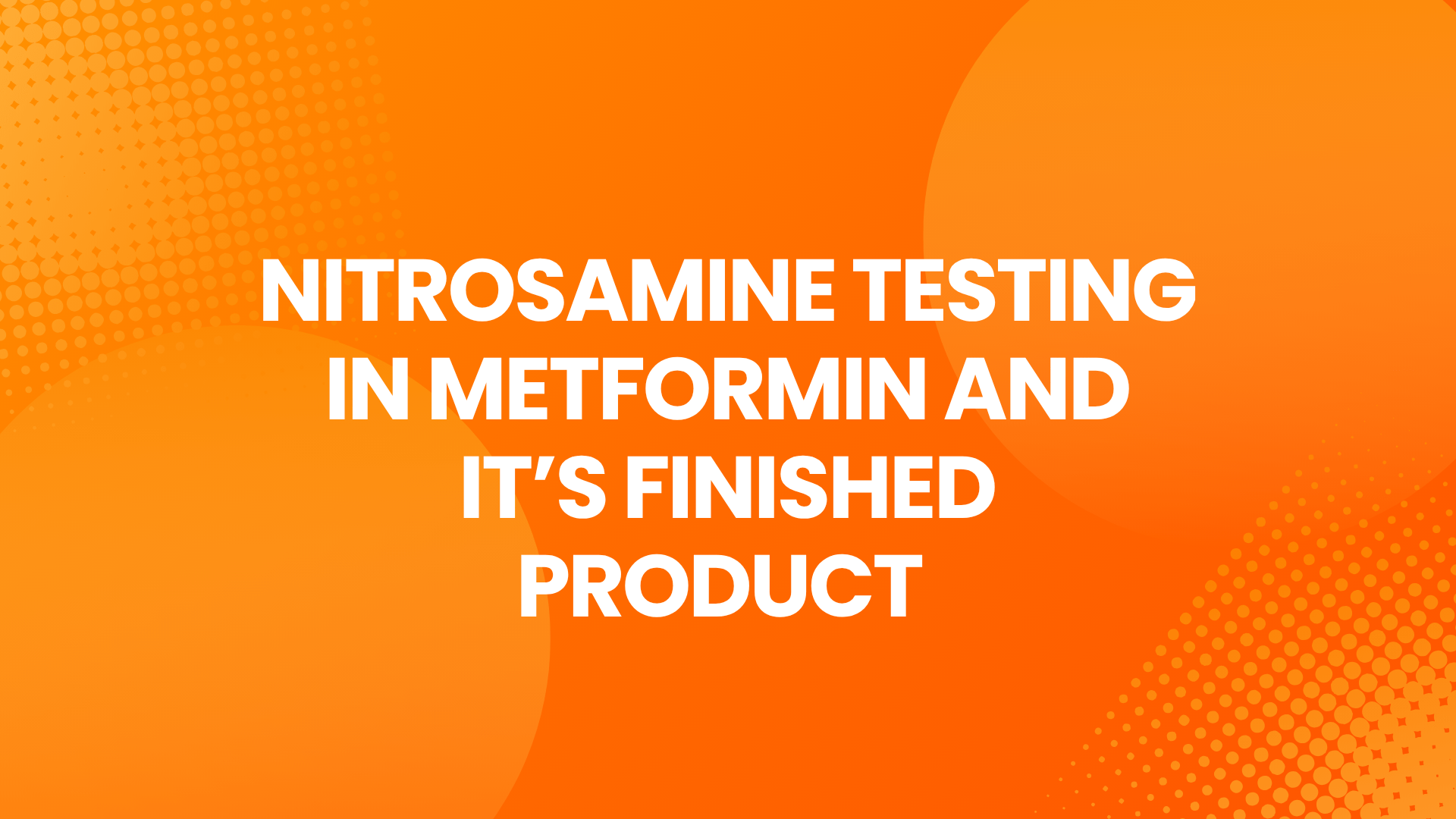 Nitrosamine Testing in Metformin