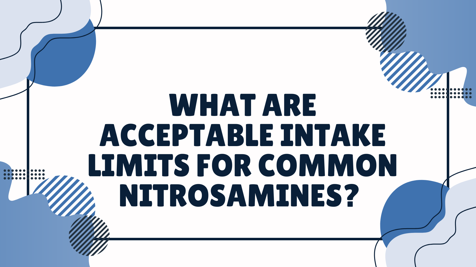 Acceptable intake nitrosamines
