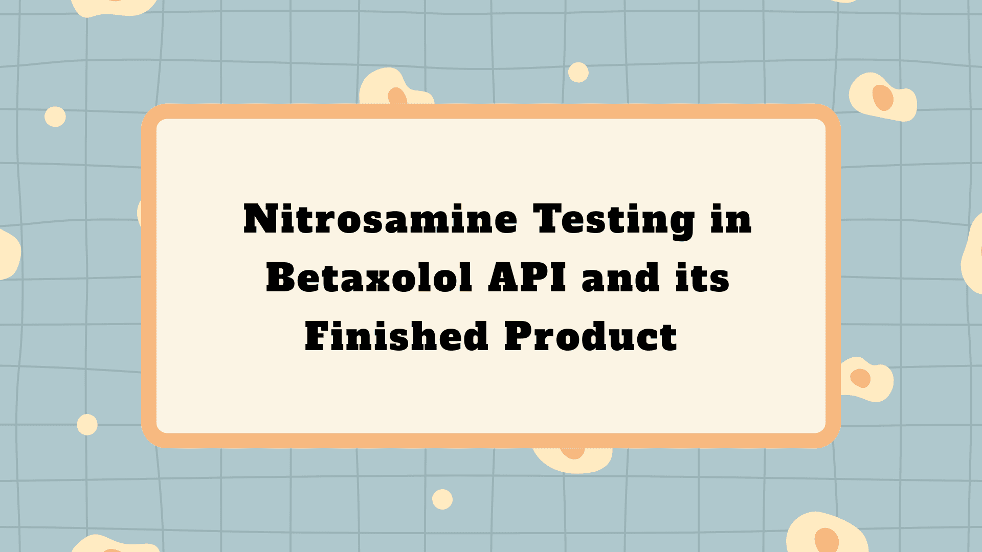 Nitrosamine Testing in Betaxolol
