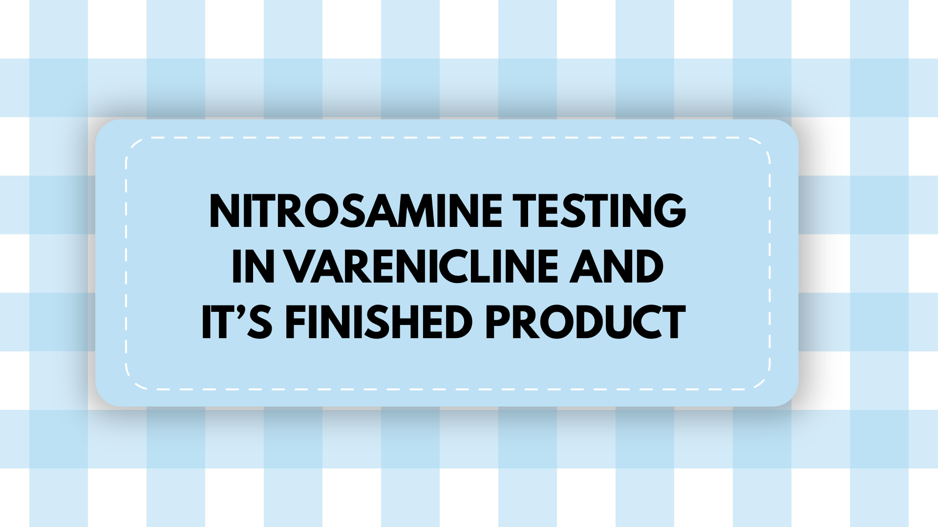 Nitrosamine Testing in Varenicline