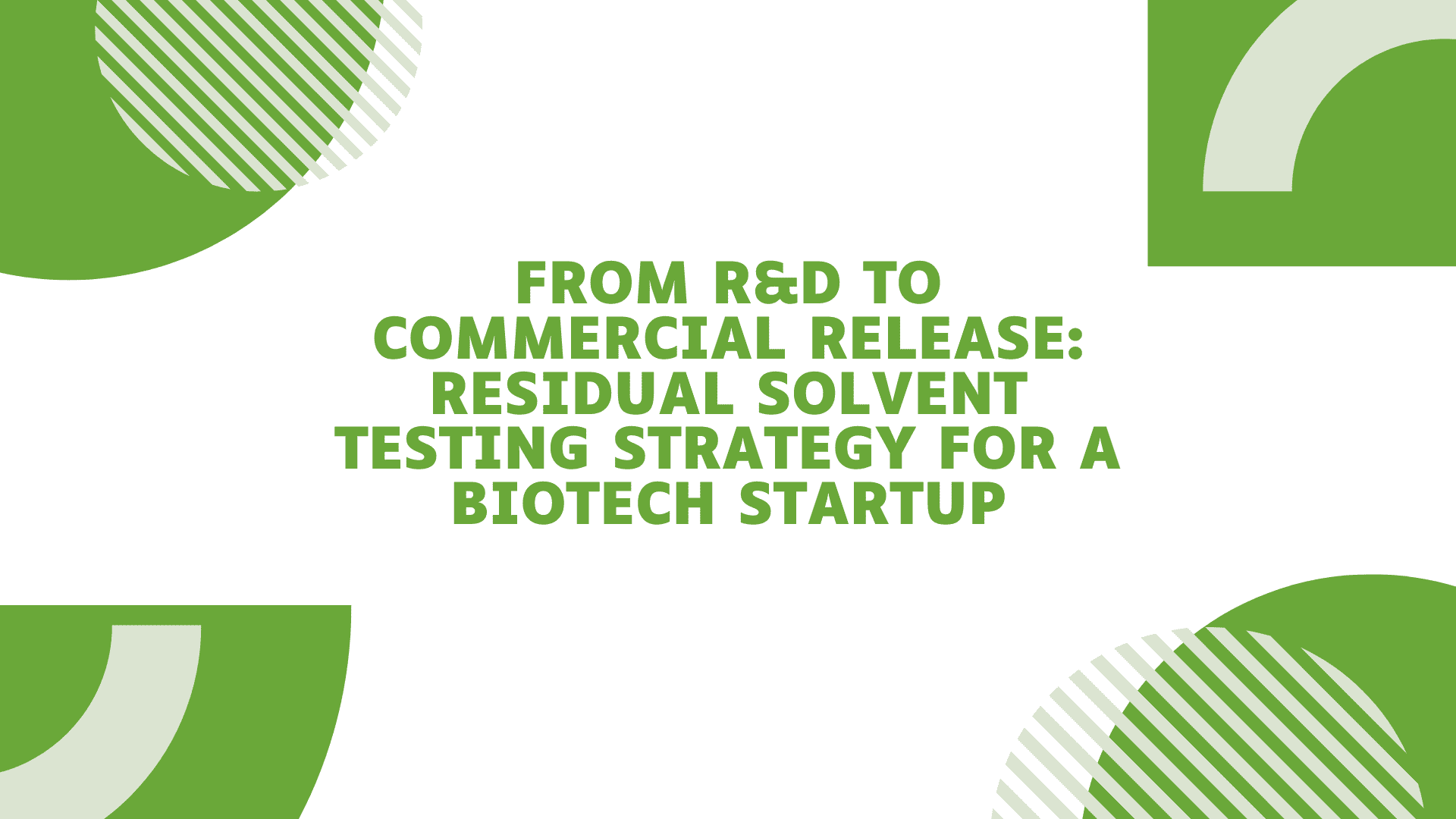 Residual Solvent Testing Strategy