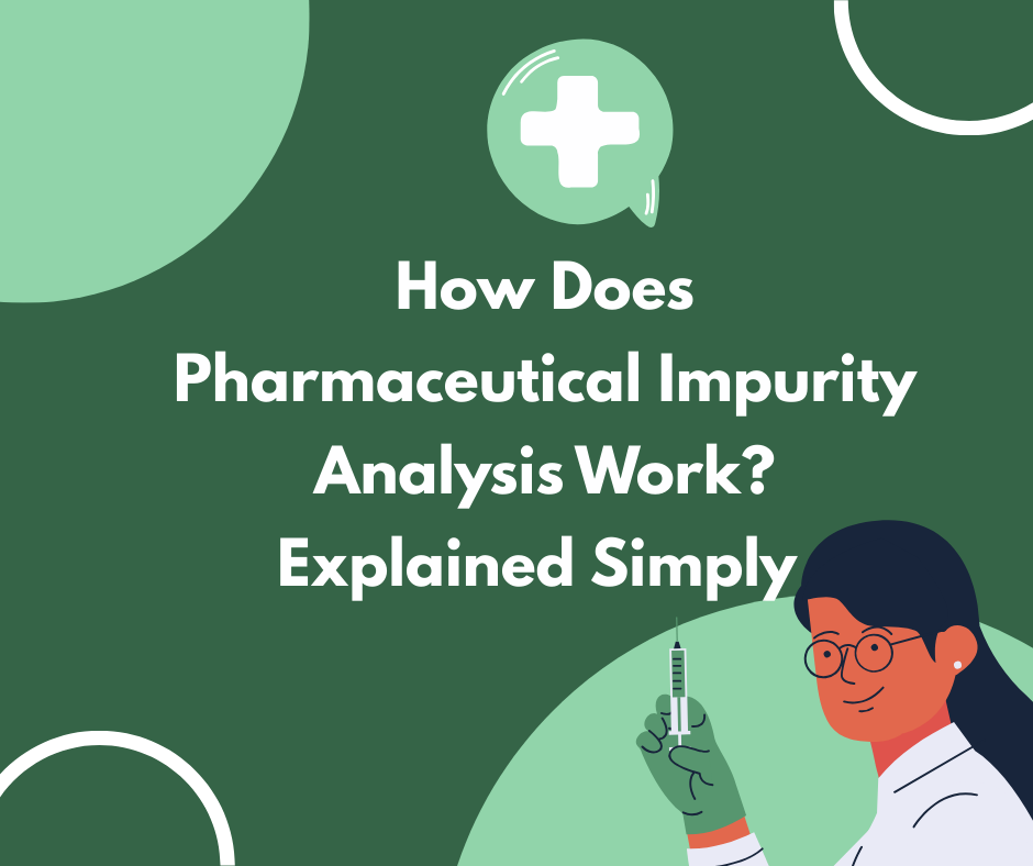 How Pharmaceutical Impurity Analysis Works