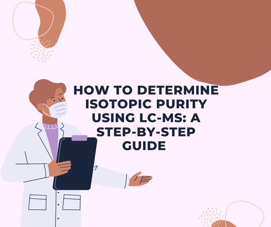 Isotopic Purity Using LC-MS