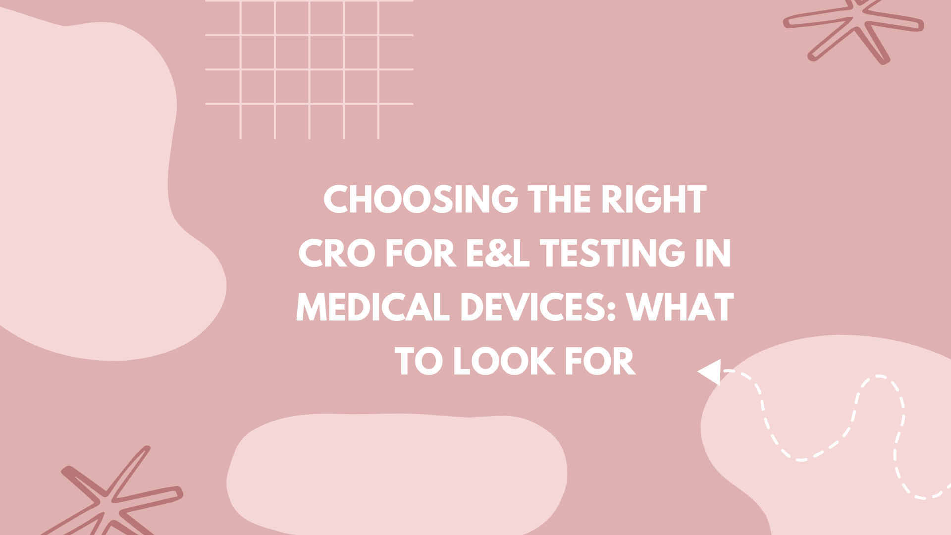 CRO for E&L Testing of Medical Devices