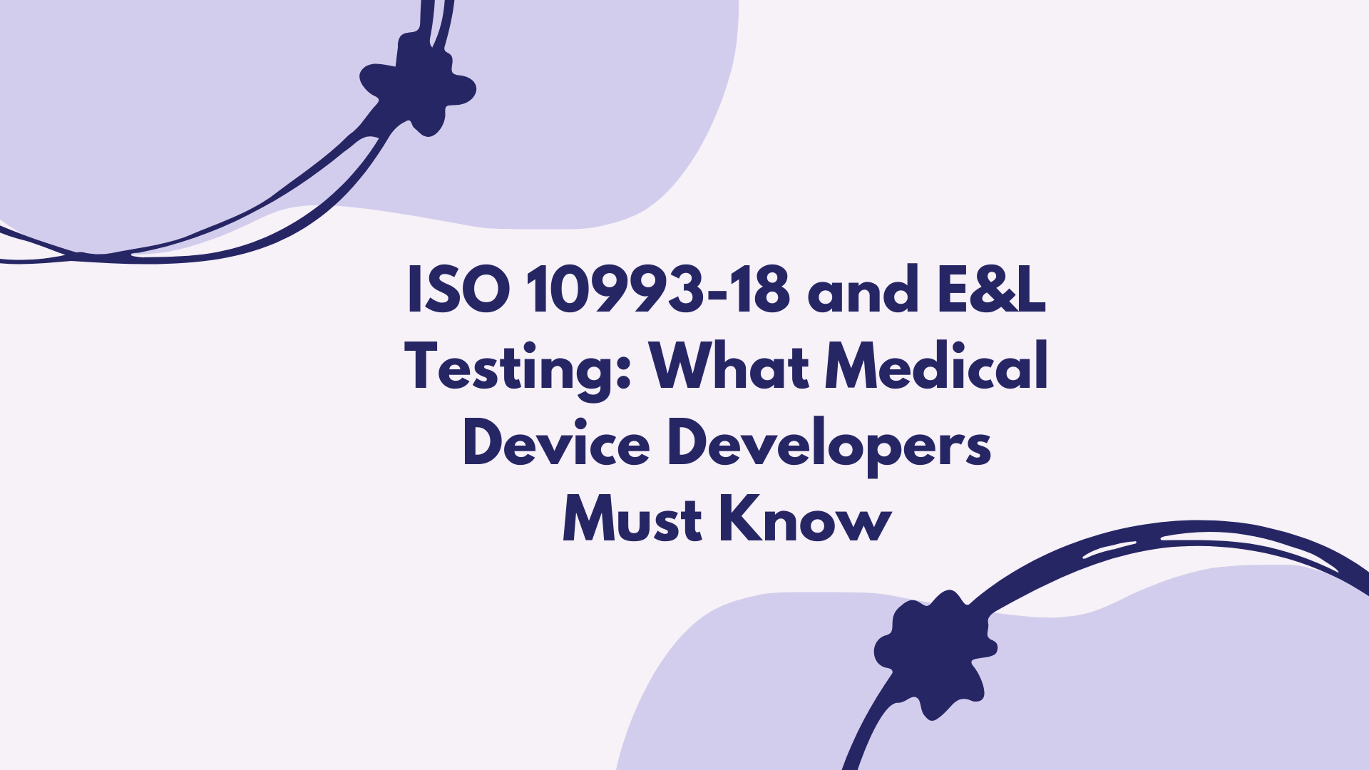 ISO 10993-18 E&L Testing