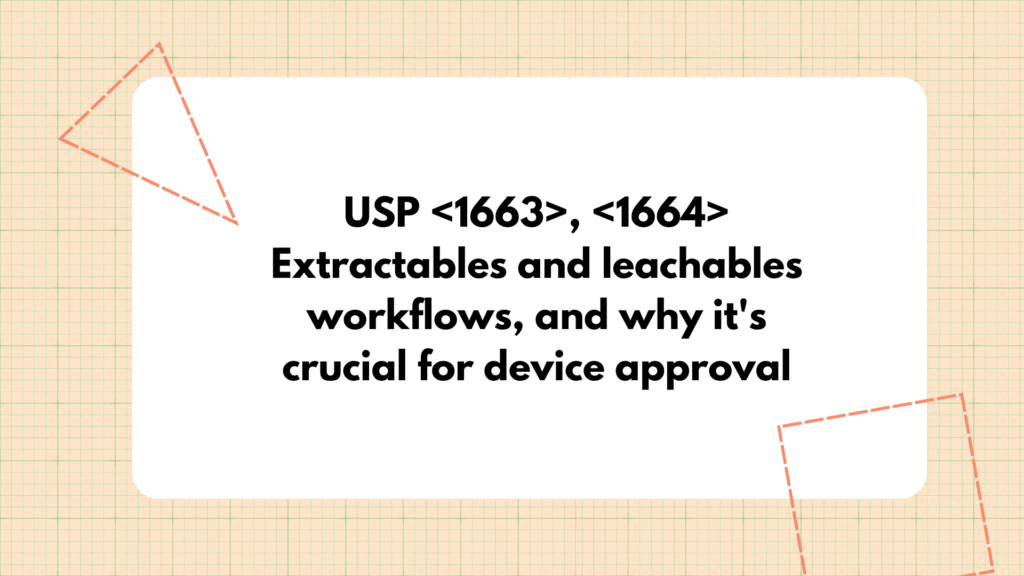 USP , Extractables and leachables workflows, and why it's crucial for ...