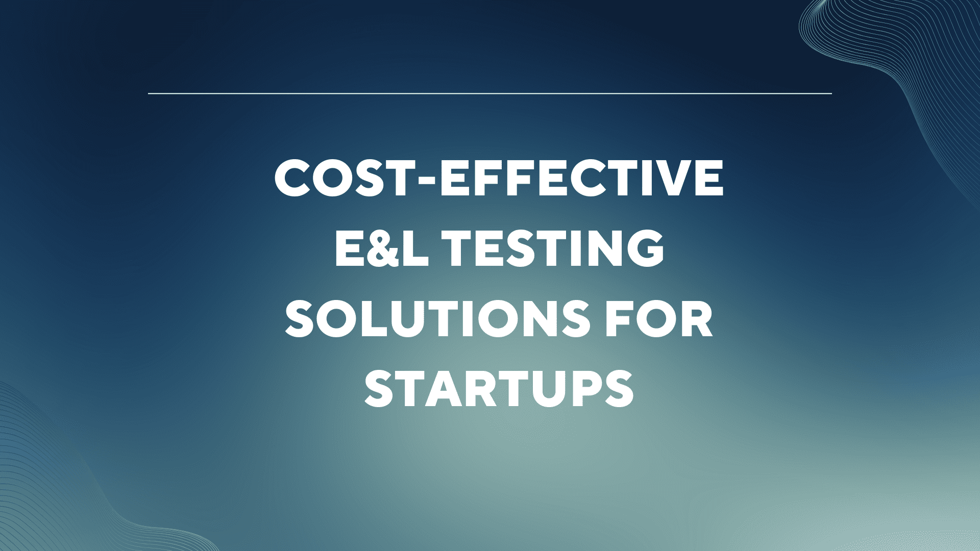 Affordable E&L Testing Solutions