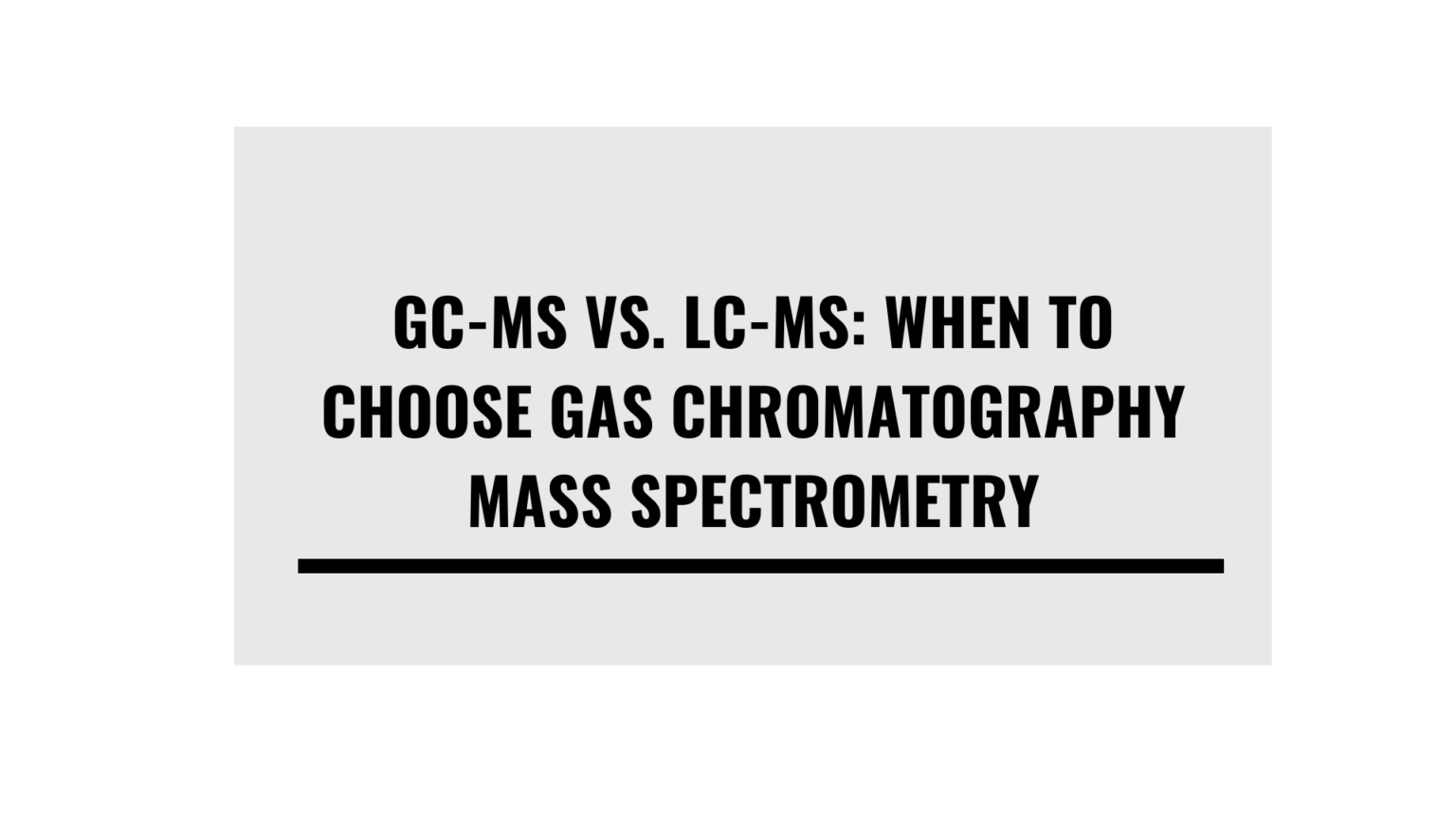 GC-MS vs LC-MS