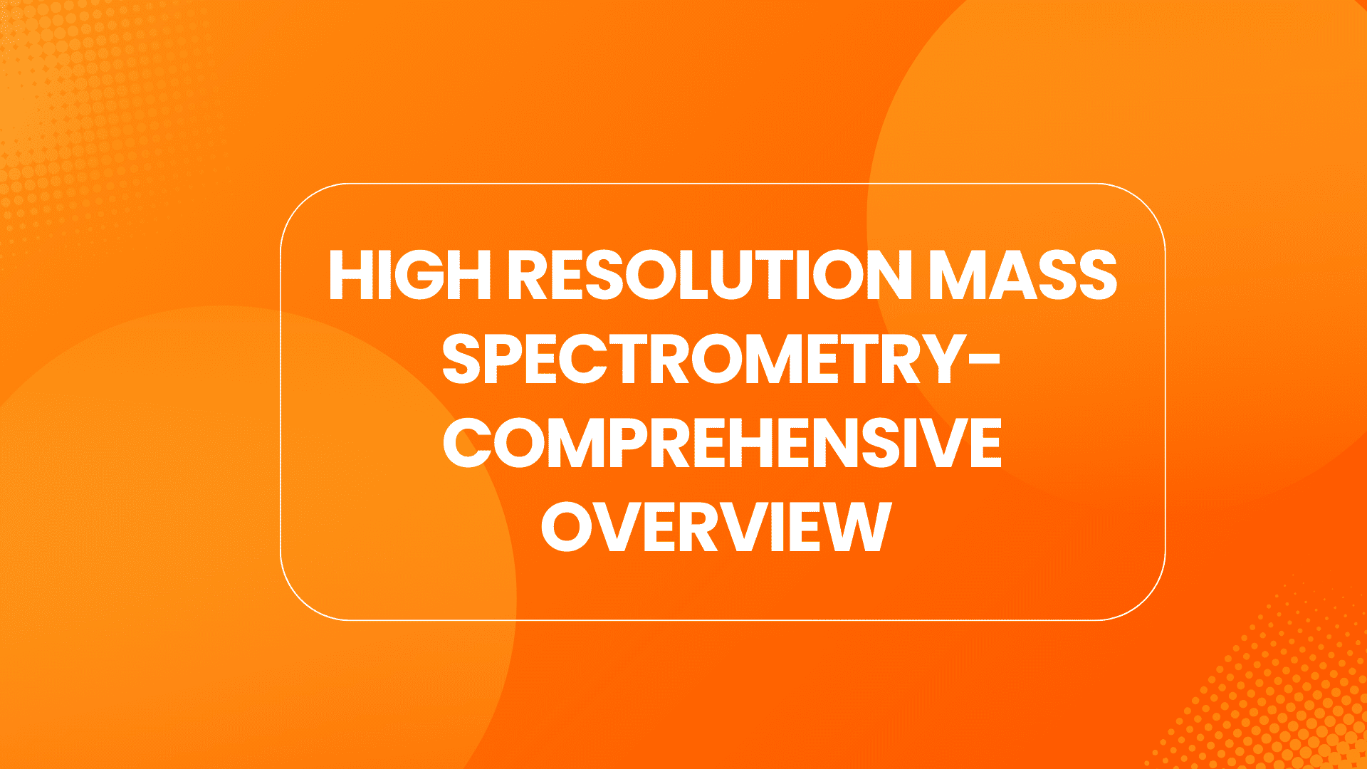 High Resolution Mass Spectrometry
