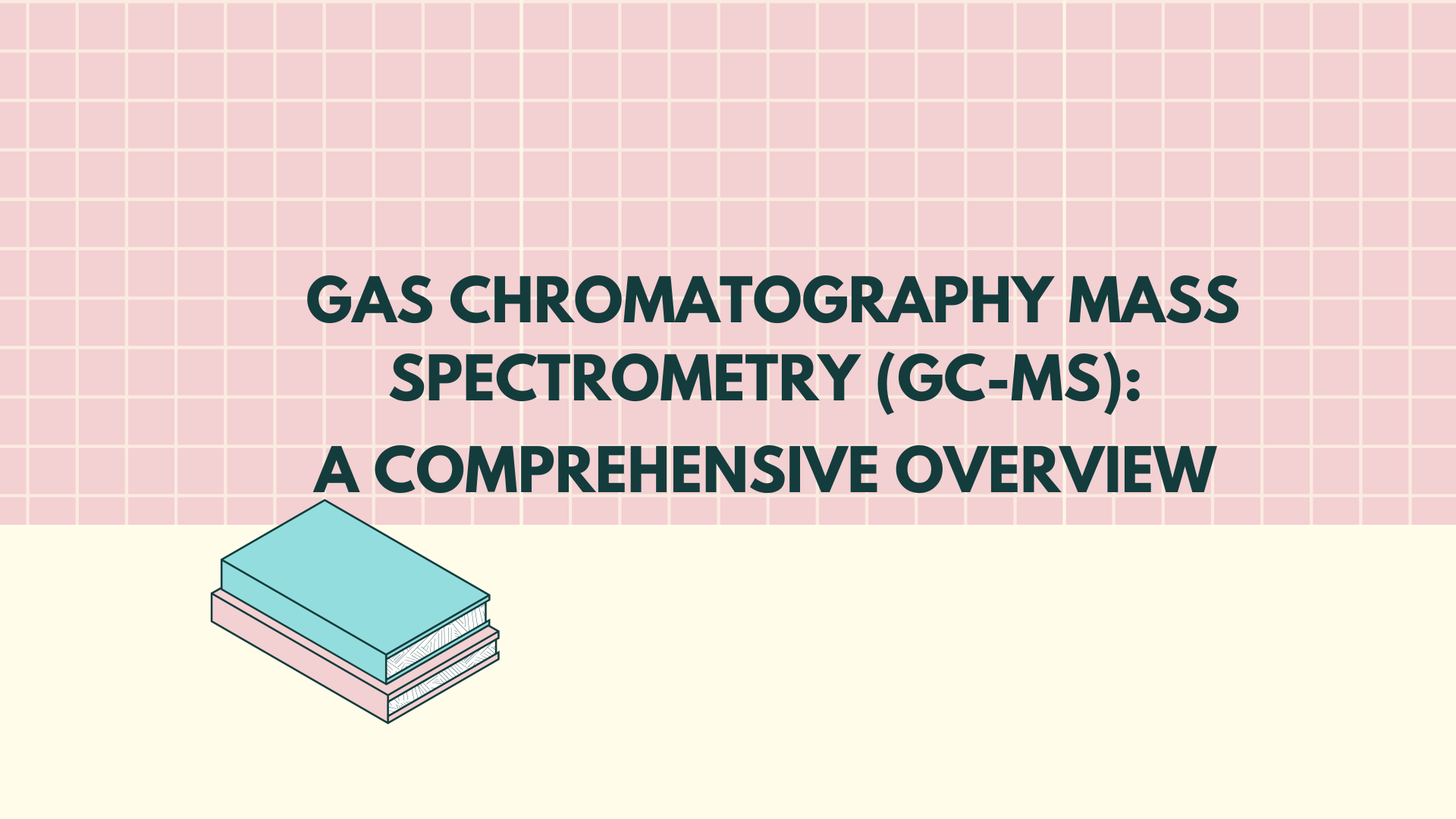 Gas Chromatography Mass Spectrometry