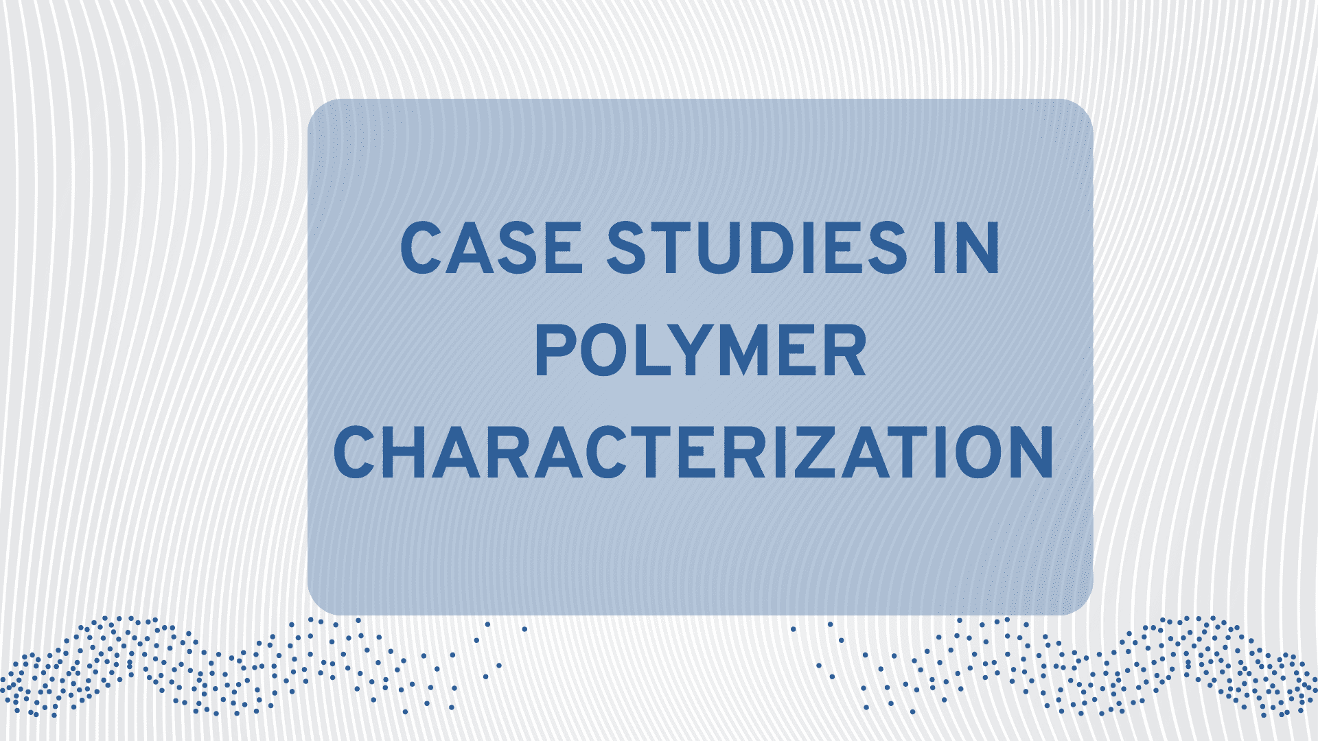 Polymer Material Characterization