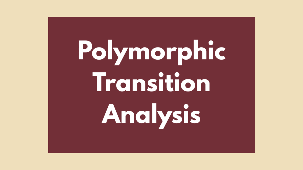 Polymorphic Transition Analysis Polymorphic Transition Analysis