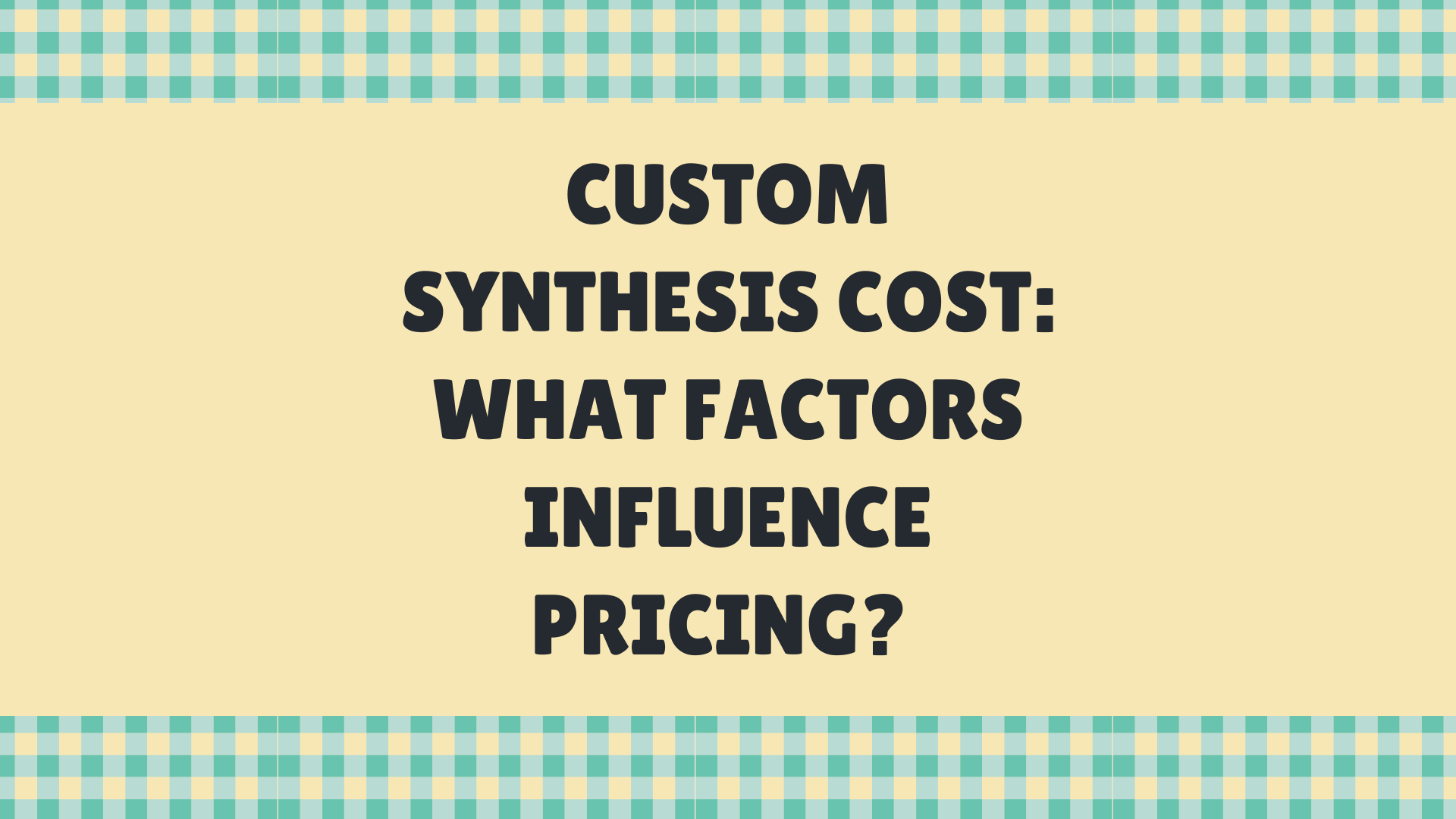 Custom Synthesis Cost