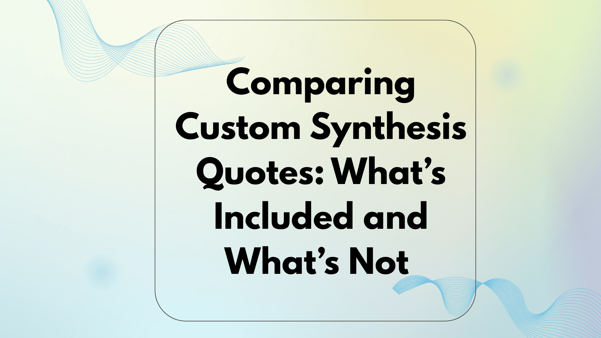 Compare Custom Synthesis Quotes