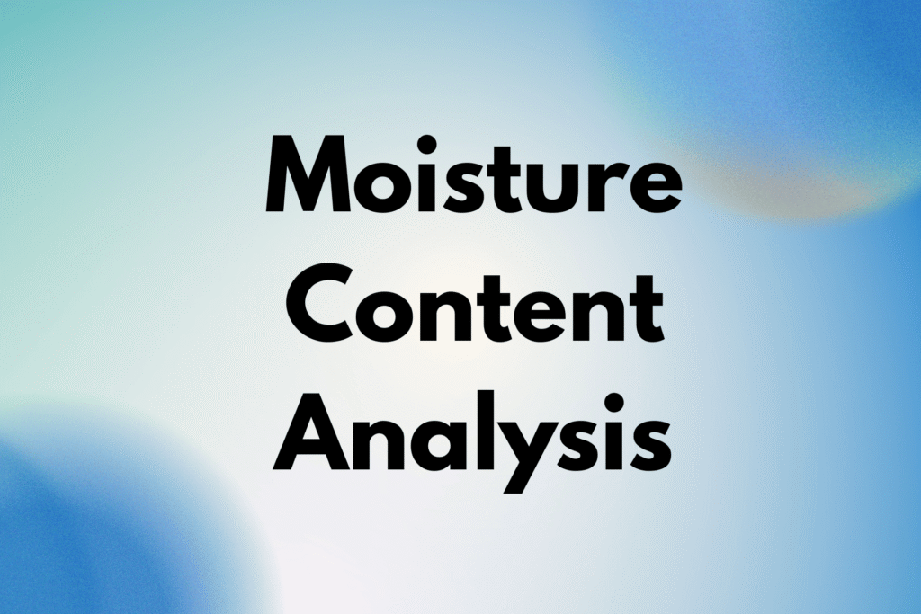 Moisture Content Analysis Moisture Content Analysis