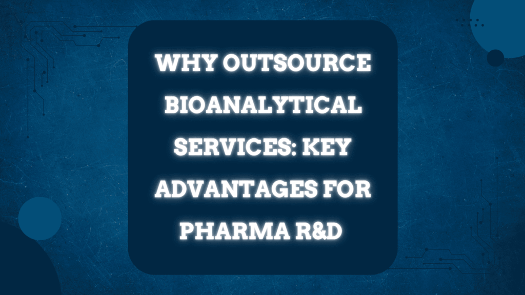 Bioanalytical Services Outsourcing for Pharma