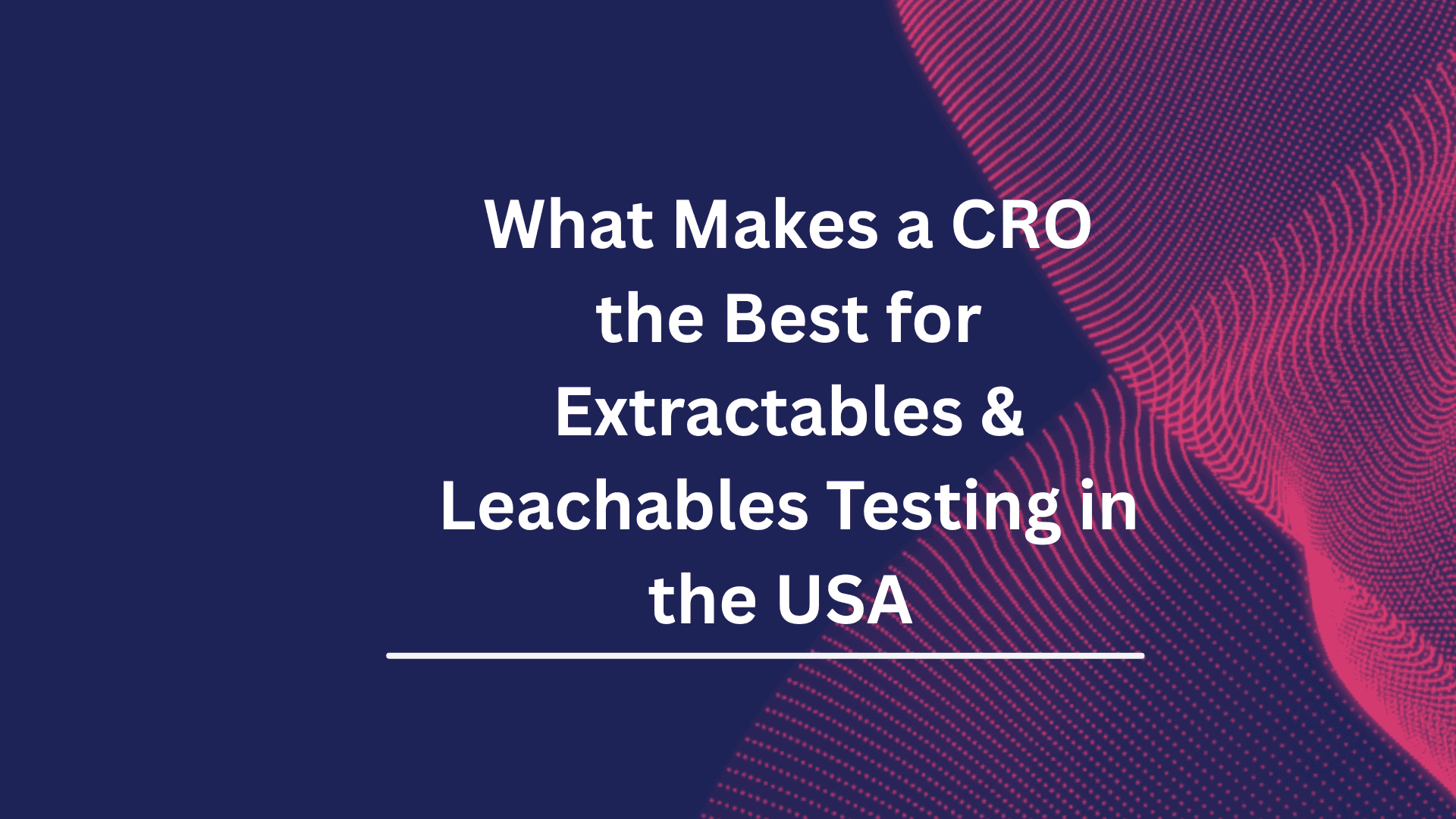 Best CRO for Extractables and leachables (E&L) Testing in United States