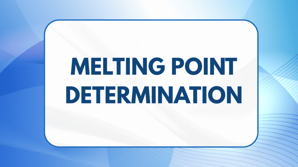 Melting Point Determination Melting Point Determination