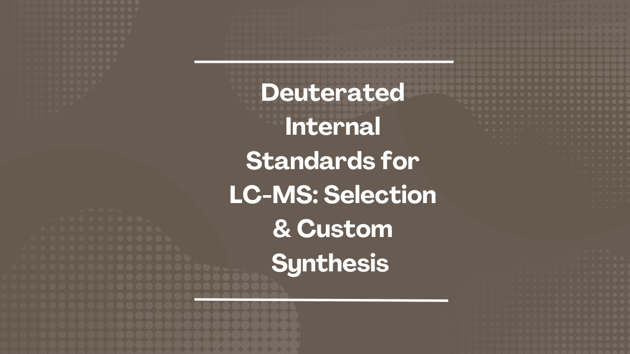 Deuterated Internal Standards