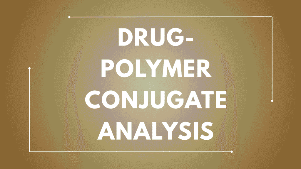 Drug-Polymer Conjugate Analysis Drug-Polymer Conjugate Analysis