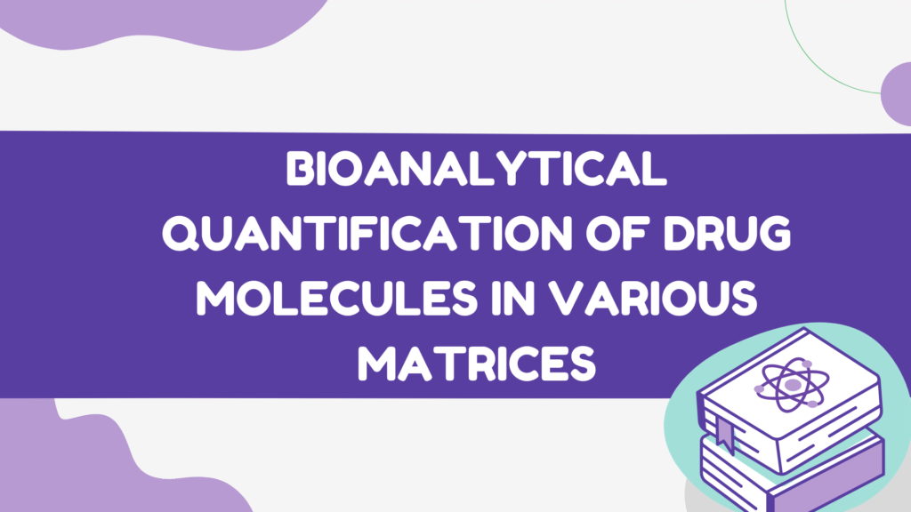 Bioanalytical Quantification Bioanalytical Quantification