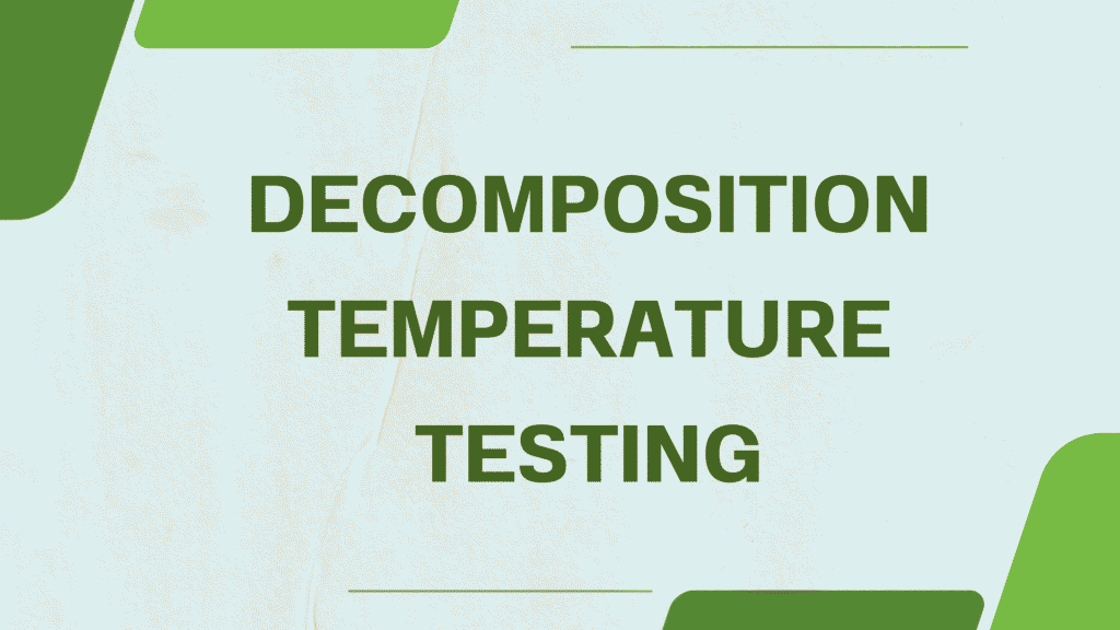 Decomposition Temperature Testing Decomposition Temperature Testing