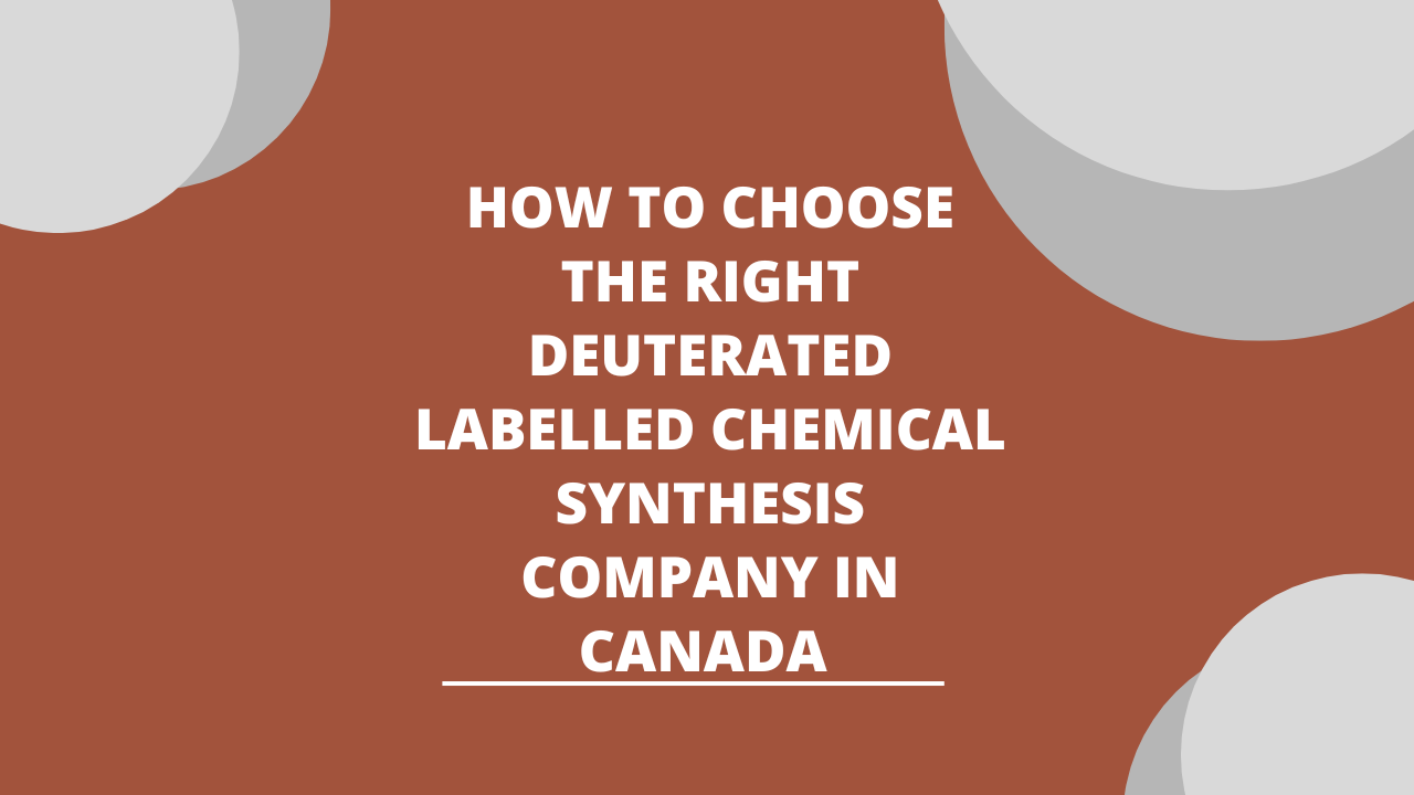 Deuterated Labelled Synthesis Company in Canada