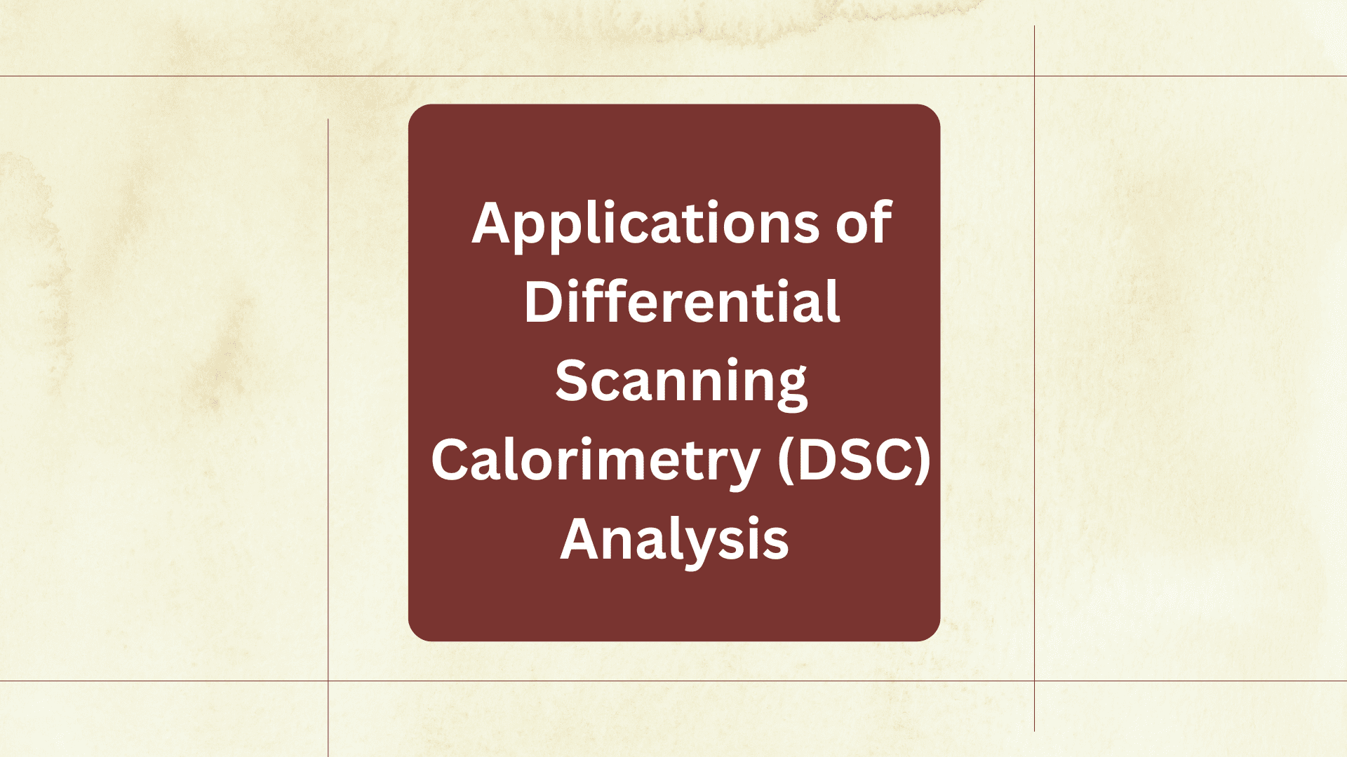 Differential Scanning Calorimetry (DSC) Analysis Applications