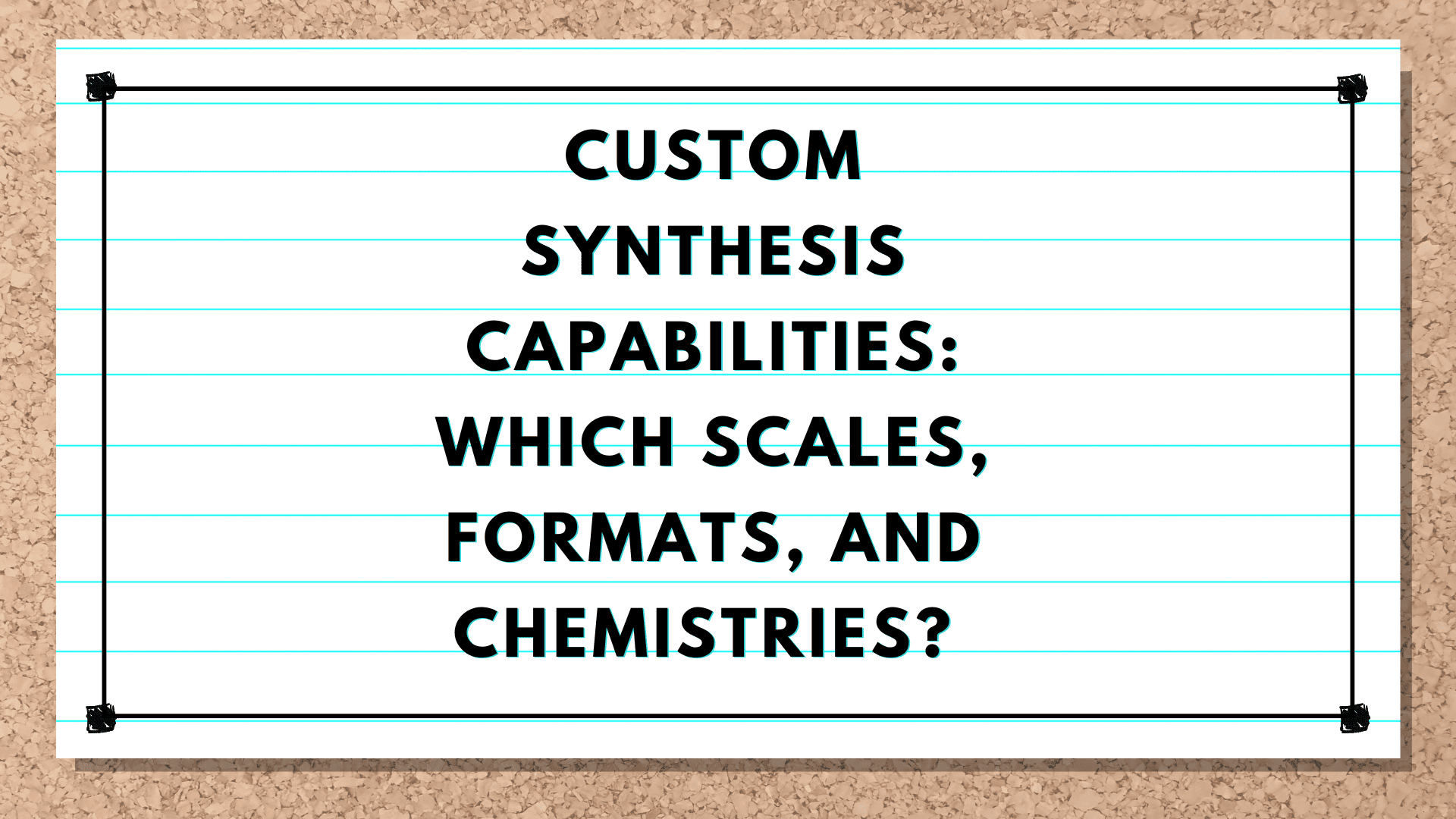 Custom Synthesis Capabilities