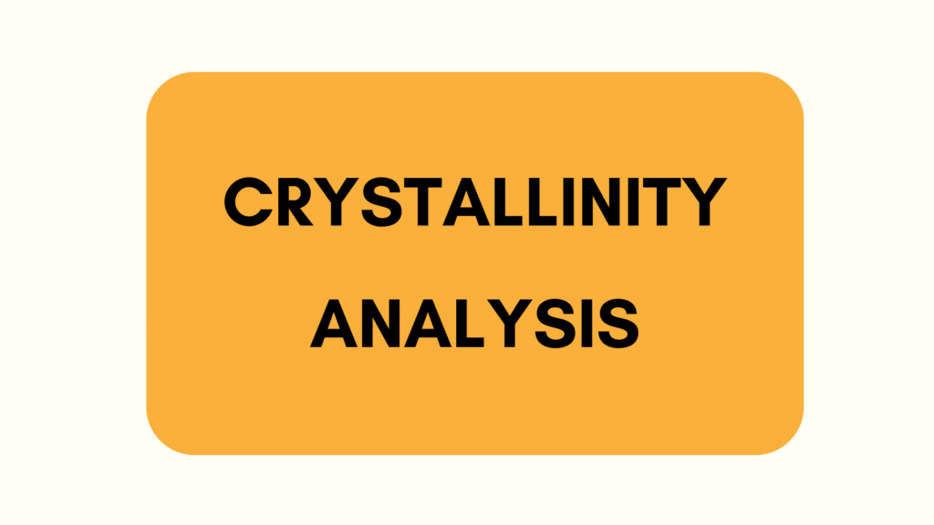 Crystallinity Analysis Crystallinity Analysis